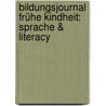 Bildungsjournal Frühe Kindheit: Sprache & Literacy by Unknown