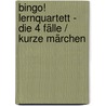 Bingo! Lernquartett - Die 4 Fälle / Kurze Märchen door Helmut Kollars