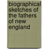 Biographical Sketches of the Fathers of New England door Mary Clark
