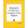 Biography Of Ann Lee: Founder Of The Shakers (1855) by Frederick William Evans