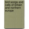 Bird Songs And Calls Of Britain And Northern Europe door Geoff Sample