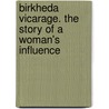 Birkheda Vicarage. The Story Of A Woman's Influence door Johanna Christina A . von Hofsten