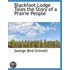 Blackfoot Lodge Tales The Story Of A Prairie People