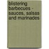Blistering Barbecues - Sauces, Salsas And Marinades