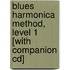 Blues Harmonica Method, Level 1 [with Companion Cd]