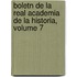 Boletn de La Real Academia de La Historia, Volume 7