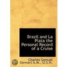 Brazil And La Plata The Personal Record Of A Cruise door Charles Samuel Stewart