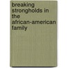 Breaking Strongholds in the African-American Family by Clarence Walker