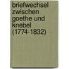 Briefwechsel Zwischen Goethe Und Knebel (1774-1832) by Von Johann Wolfgang Goethe