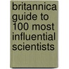 Britannica Guide To 100 Most Influential Scientists by John R. Gribbin