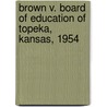 Brown v. Board of Education of Topeka, Kansas, 1954 by Kaavonia Hinton