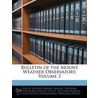 Bulletin of the Mount Weather Observatory, Volume 3 door Willis Luther Moore