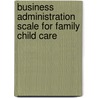 Business Administration Scale For Family Child Care door Teri N. Talan