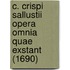C. Crispi Sallustii Opera Omnia Quae Exstant (1690)