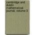 Cambridge and Dublin Mathematical Journal, Volume 3