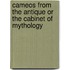 Cameos From The Antique Or The Cabinet Of Mythology