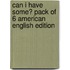 Can I Have Some? Pack Of 6 American English Edition