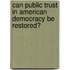 Can Public Trust In American Democracy Be Restored?