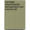 Carnegie Observatories Astrophysics Four Volume Set door Luis Ho