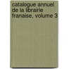 Catalogue Annuel de La Librairie Franaise, Volume 3 door Daniel Jordell