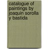 Catalogue Of Paintings By Joaquin Sorolla Y Bastida door Hispanic Society of America