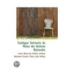 Catalogue Sommaire Du Musee Des Archives Nationales door France Musee des Archives