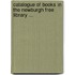 Catalogue of Books in the Newburgh Free Library ...