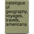 Catalogue of Geography, Voyages, Travels, Americana