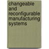 Changeable And Reconfigurable Manufacturing Systems door H. Eimaraghy