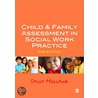 Child And Family Assessment In Social Work Practice by Sally Holland