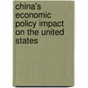 China's Economic Policy Impact On The United States by Unknown