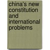 China's New Constitution And International Problems door Min-Chien T.Z. Tyau
