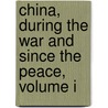 China, During The War And Since The Peace, Volume I by Sir John Francis Davis