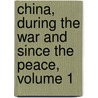 China, During the War and Since the Peace, Volume 1 door Sir John Francis Davis