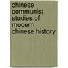 Chinese Communist Studies of Modern Chinese History door Steven Cheng