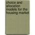 Choice And Allocation Models For The Housing Market