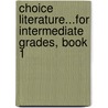 Choice Literature...For Intermediate Grades, Book 1 door Anonymous Anonymous