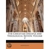 Christian Disciple and Theological Review, Volume 2 by Unknown