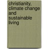 Christianity, Climate Change And Sustainable Living door Robert White