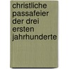 Christliche Passafeier Der Drei Ersten Jahrhunderte door K.L. Weitzel