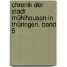 Chronik der Stadt Mühlhausen in Thüringen. Band 5 door Gunter Görner