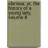 Clarissa; Or, The History Of A Young Lady, Volume 8