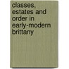 Classes, Estates and Order in Early-Modern Brittany door James B. Collins