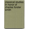 Classical Studies in Honor of Charles Forster Smith door Charles Forster Smith