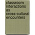 Classroom Interactions As Cross-Cultural Encounters