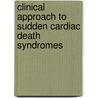 Clinical Approach to Sudden Cardiac Death Syndromes door R. Brugada
