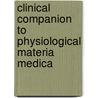 Clinical Companion To  Physiological Materia Medica by William H. Burt