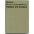 Clinical Electro-Therapeutics, Medical and Surgical