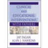 Clinical and Educational Interventions with Fathers by Jay Fagan