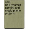 Cnet Do-It-Yourself Camera and Music Phone Projects door Ari Hakkarainen